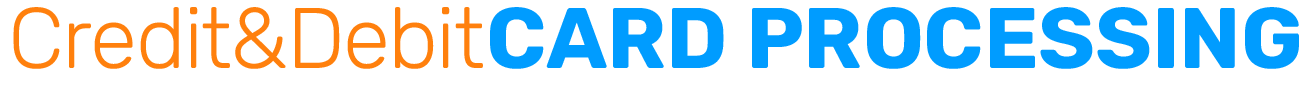 Credit and Debit Card Processing Credit and Debit Card Processing